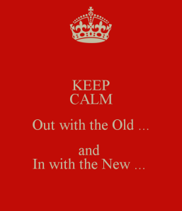 keep-calm-out-with-the-old-and-in-with-the-new-3